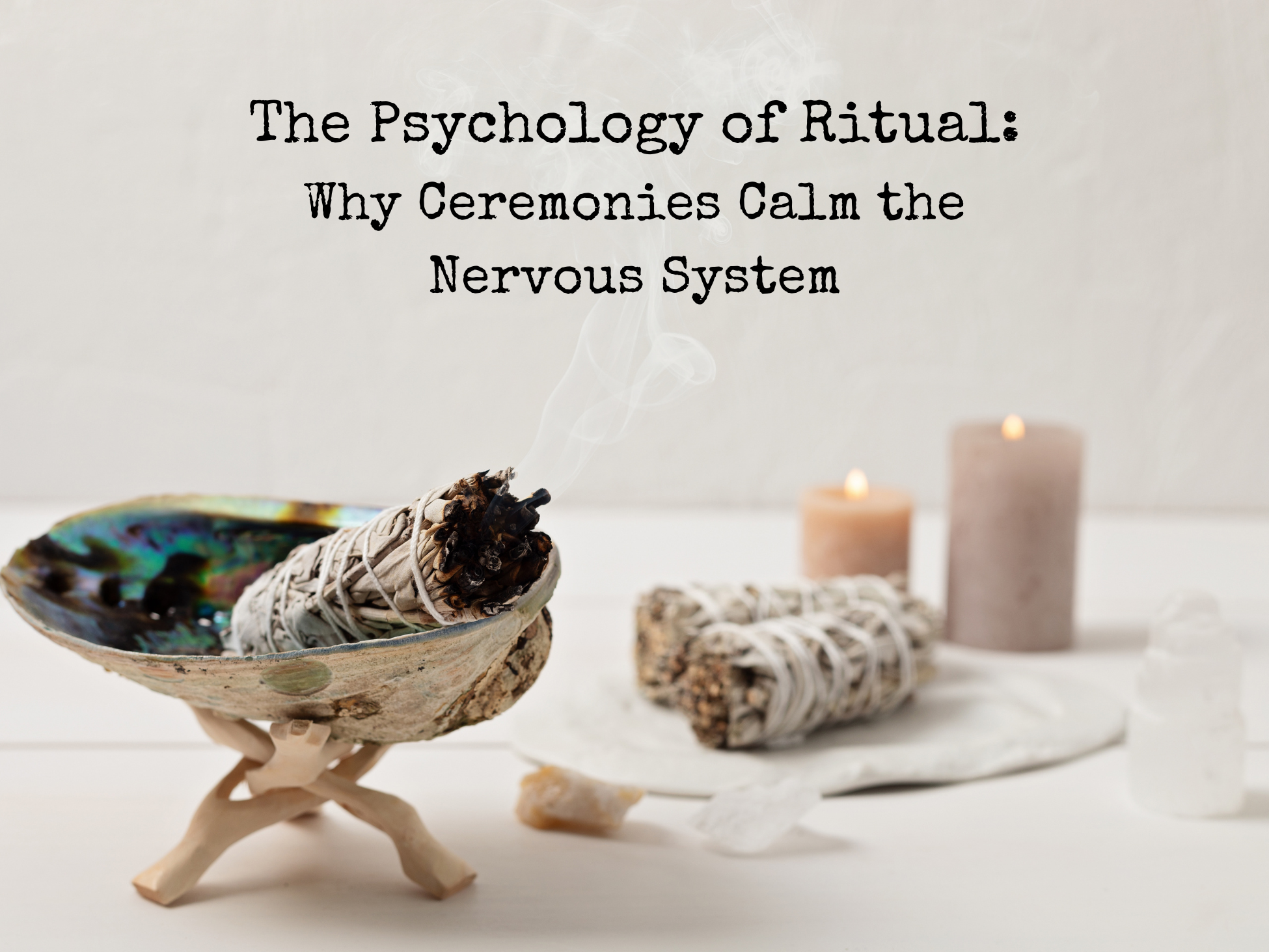 The Psychology of Ritual: Why Ceremonies Calm the Nervous System